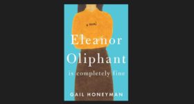 Eleanor Oliphant is completely Fine by G Honeyman