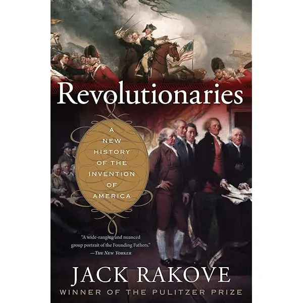 cover of : Revolutionaries a new history of the invention of America by Jack Rakove